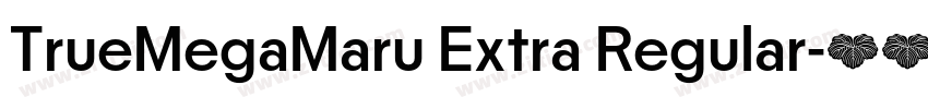 TrueMegaMaru Extra Regular字体转换